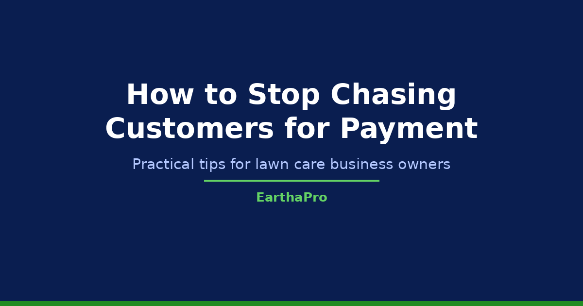 How to Stop Chasing Customers for Payment in Your Lawn Care Business