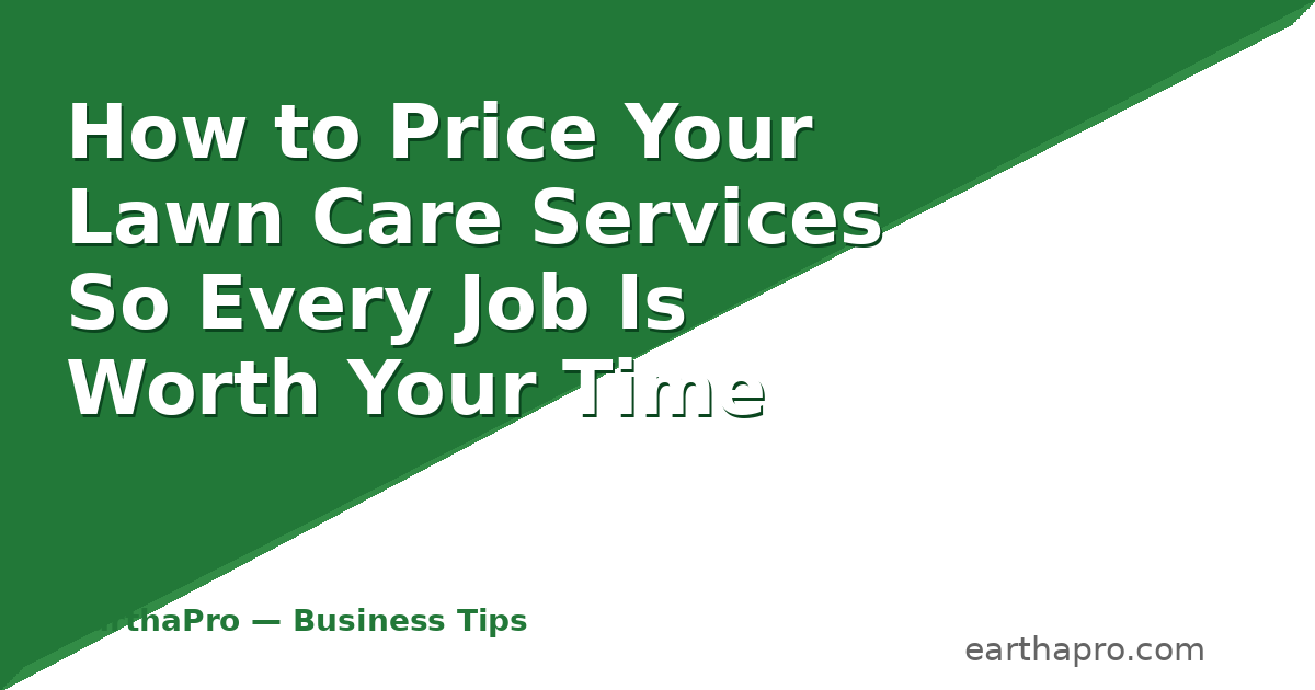 How to Price Your Lawn Care Services So Every Job Is Worth Your Time