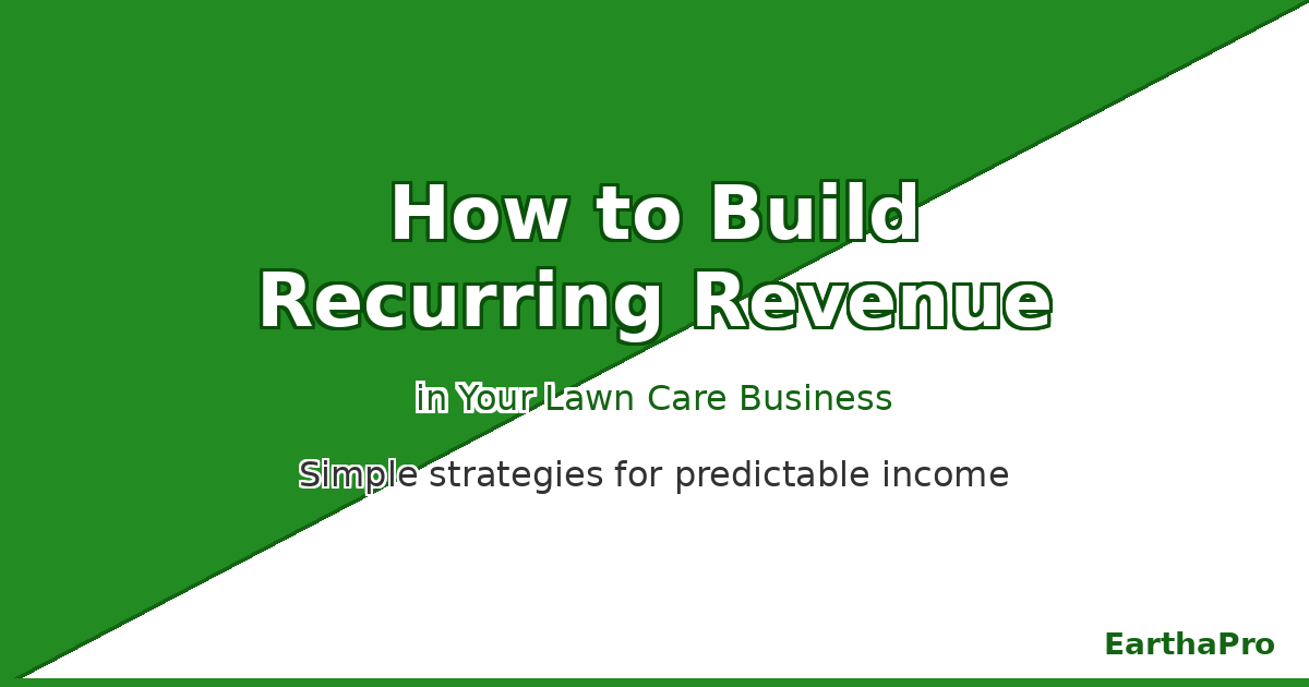 How to Build Recurring Revenue in Your Lawn Care Business
