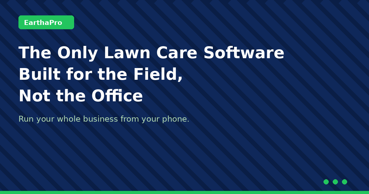 The Only Lawn Care Software Built for the Field, Not the Office