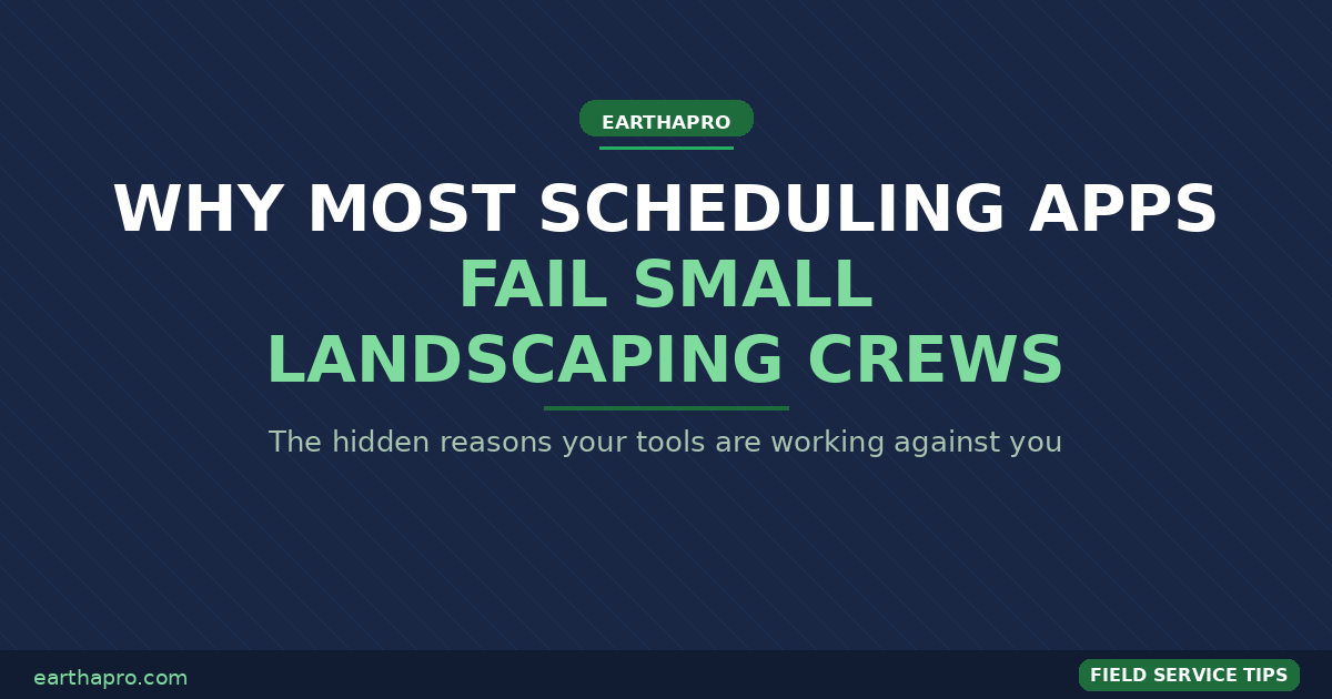 Why Most Scheduling Apps Fail Small Landscaping Crews